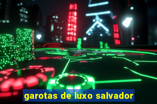 garotas de luxo salvador